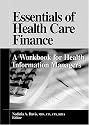 Essentials of Health Care Finance: A Workbook for Health Information Managers