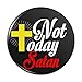 Not Today Satan Cross Christian Religious Pinback Button Pin Badge - 2.25