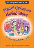 Making Choices And Making Friends The Social Competencies Assets (Adding Asset Series For Kids) Making Choices And Making Friends