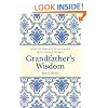 Grandfather's Wisdom: Good, Old-Fashioned Advice Handed Down Through the Ages