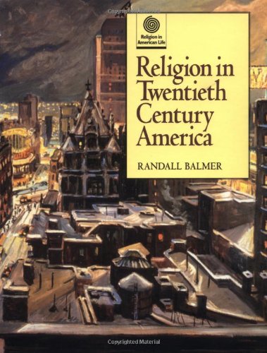 Religion in Twentieth Century America (Religion in American Life)