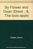 By Flower and Dean Street ; &, The love apple
