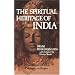 The Spiritual Heritage of India: A Clear Summary of Indian Philosophy and Religion
