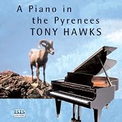 A Piano in the Pyrenees: The Ups and Downs of an Englishman in the French Mountains | [Tony Hawks]