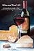 Wine and Food-101: A Comprehensive Guide to Wine and the Art of Matching Wine With Food