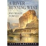 A River Running West: The Life of John Wesley Powell book cover