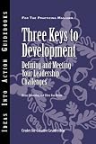 Three Keys to Development: Defining and Meeting Your Leadership Challenges (J-B CCL (Center for Creative Leadership))