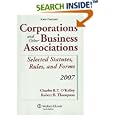 Corporations & Other Business Associations 2007: Selected Statutes, Rules, and Forms