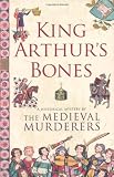 King Arthur`s Bones (Historical Mystery Series)