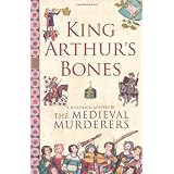 King Arthur's Bonesby The Medieval Murderers