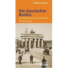 Die Geschichte Berlins: Ein Stadtf�hrer durch die Jahrhunderte