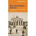 Die Geschichte Berlins: Ein Stadtf�hrer durch die Jahrhunderte