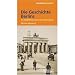 Die Geschichte Berlins: Ein Stadtf�hrer durch die Jahrhunderte