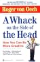 A Whack on the Side of the Head: How You Can Be More Creative