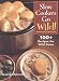 Slow Cookers Go Wild!: 100+ Recipes for Wild Game