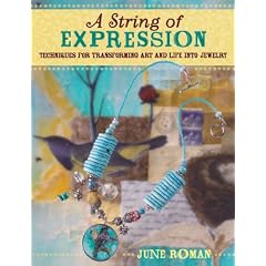 A String of Expression: Techniques for Transforming Art and Life into Jewelry