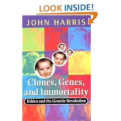 Clones, Genes and Immortality: Ethics and Genetics (Life Sciences Miscellaneous Publications)