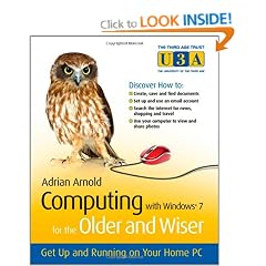 Computing with Windows 7 for the Older and Wiser: Get Up and Running on Your Home PC