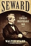 Seward: Lincoln's Indispensable Man