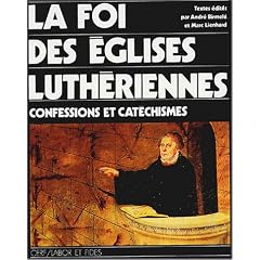 La Foi des �glises luth�riennes : Confessions et cat�chismes