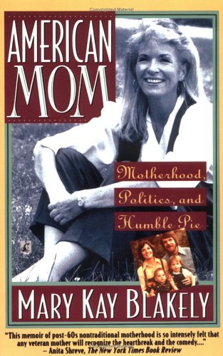 American Mom Motherhood Politics and Humble Pie