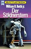 Battletech 2: Der S&ouml;ldnerstern - William H. Keith jr.