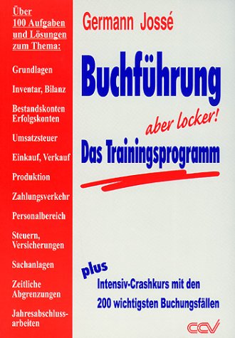 Buchführung - Das Trainingsprogramm: Das ideale Paket zum Üben, Wiederholen und zur Prüfungsvorbereitung. Passt zu jedem Lehrbuch und (fast) jeder ... und die neuen Vorschriften für Abschreibungen