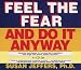 Feel the Fear and Do It Anyway