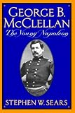 George B.McClellan: The Young Napoleon