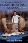 A Complete Guide to Float Hunting Alaska, 2nd Edition