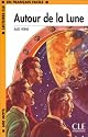 Lectures Cle En Francais Facile - Level 1: Autour De La Lune (French Edition)