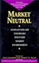 Market Neutral: Long/Short Strategies for Every Market Environment