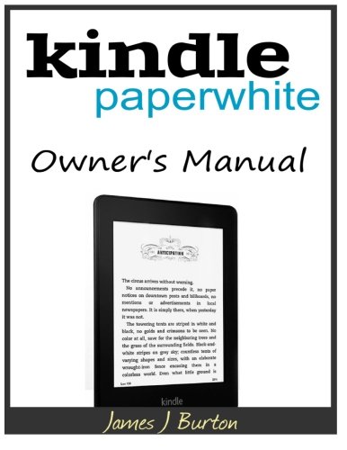 Kindle Paperwhite Owner?s Manual: From Basic Information to Professional Knowledge