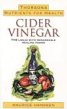 Cider Vinegar: The Liquid With Remarkable Healing Power (Thorsons Nutrients for Health)