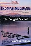 The Longest Silence: A Life in Fishing