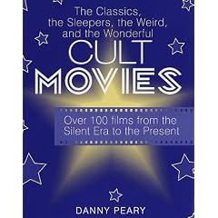 Cult Movies: The Classics, the Sleepers, the Weird, and the Wonderful