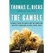 The Gamble: General David Petraeus and the American Military Adventure in Iraq, 2006-2008