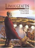 Revue Lucien Souny  / Limougeauds : Le Gué d'Auguste, La Ville double, La Cité rebelle