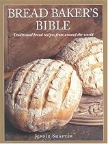 Bread Baker's Bible: Traditional Bread Recipes from Around the World