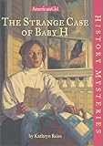 The Strange Case of Baby H (American Girl History Mysteries)