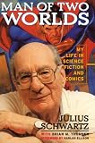 Man of Two Worlds:: My Life in Science Fiction and Comics