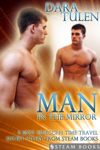 Man in the Mirror - A Sexy M/M Sci-Fi Time Travel Short Story from Steam Books