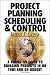 Project Planning, Scheduling and Control