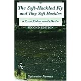Soft-Hackled Fly: And Tiny Soft Hackles: A Trout Fisherman's Guide, 2nd Edition