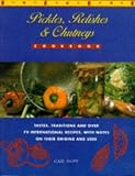 Pickles, relishes & chutneys : tastes, traditions and 60 international recipes, with notes on their origins and uses