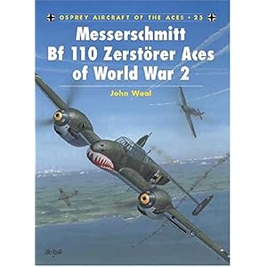 【クリックで詳細表示】Messerschmitt Bf 110 Zerstoerer Aces of World War 2 (Aircraft of the Aces) [ペーパーバック]