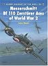 Messerschmitt Bf 110 Zerstorer Aces of World War 2 (Osprey Aircraft of the Aces No 25)