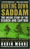 Hunting Down Saddam: The Inside Story of the Search and Capture