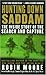 Hunting Down Saddam: The Inside Story of the Search and Capture