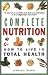 Complete Nutrition: How to Live in Total Health